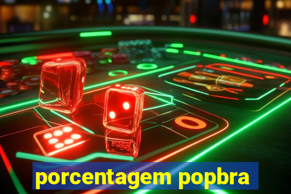 porcentagem popbra